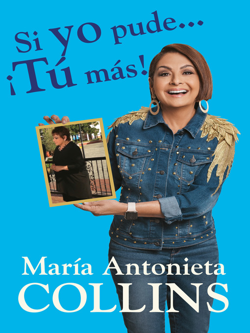 Title details for Si yo pude... ¡tú más! by María Antonieta Collins - Wait list